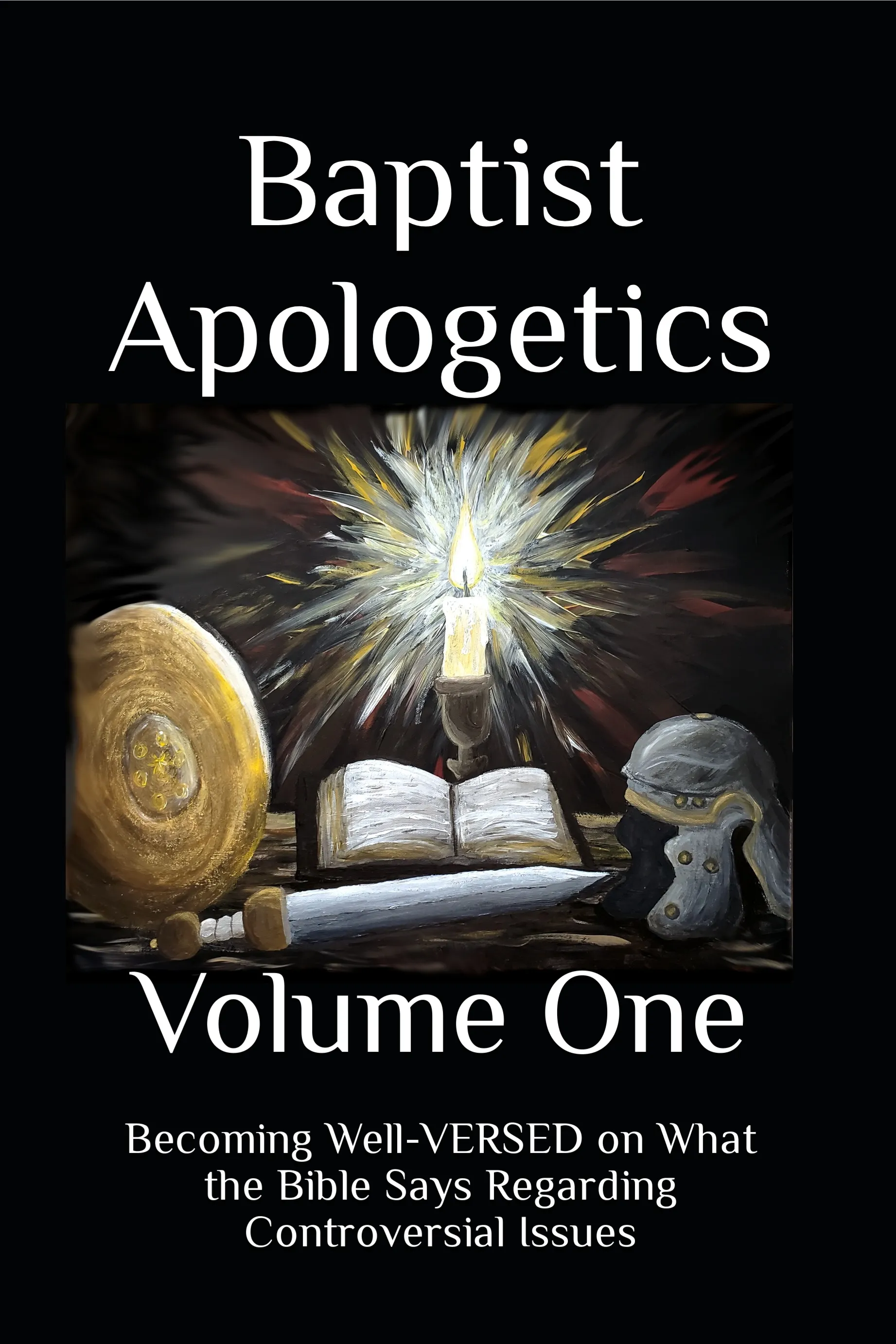 Baptist Apologetics: Volume One by Krohn'Stories